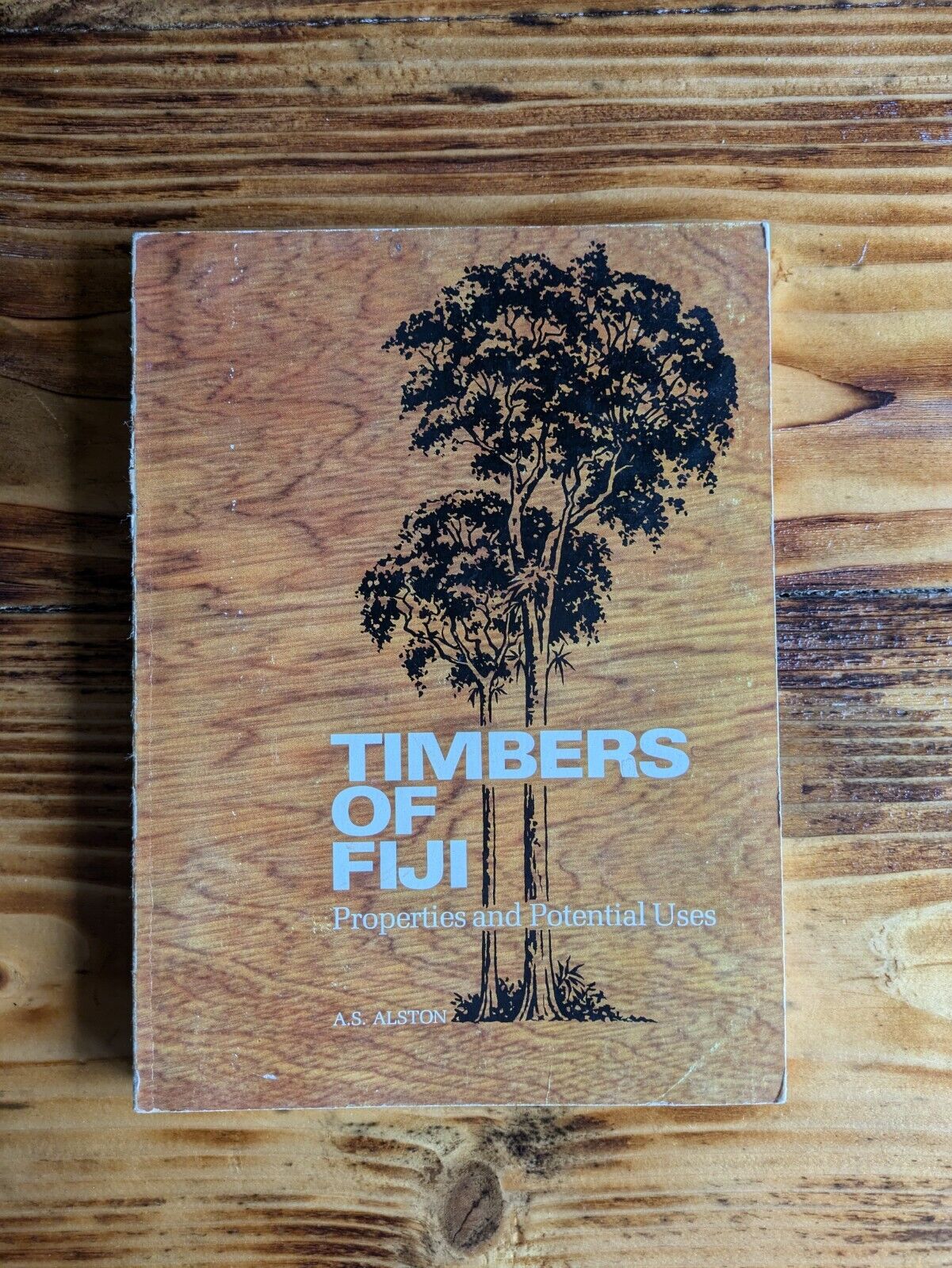 Timbers of Fiji Properties and Potential Uses A.S Alston 1982 First Edition Book